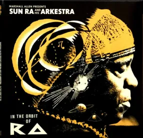 Marshall Allen Presents Sun Ra And His Arkestra ~ In The Orbit Of Ra